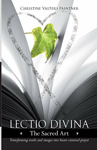 Lectio Divina - the Sacred Art: Transforming Words & Images Into Heart-Centered Prayer Lectio Divina - the Sacred Art: Transforming Words & Images Into Heart-Centered Prayer