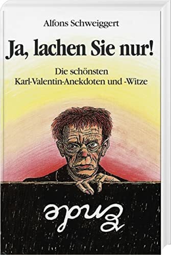 Ja, lachen Sie nur: Die schönsten Karl-Valentin-Anekdoten und -Witze