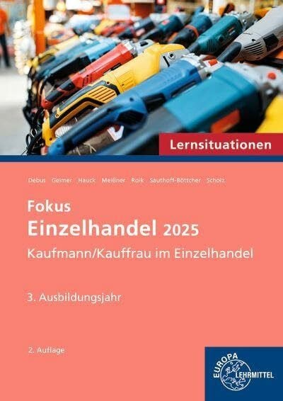 Lernsituationen Fokus Einzelhandel 2025, 3. Ausbildungsjahr: Kaufmann/Kauffrau im Einzelhandel (Einzelhandel 2025 - Lehrwerke für die Berufsausbildung)