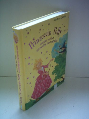 Prinzessin Polly und der verflixt verzwickte Hexenstreich