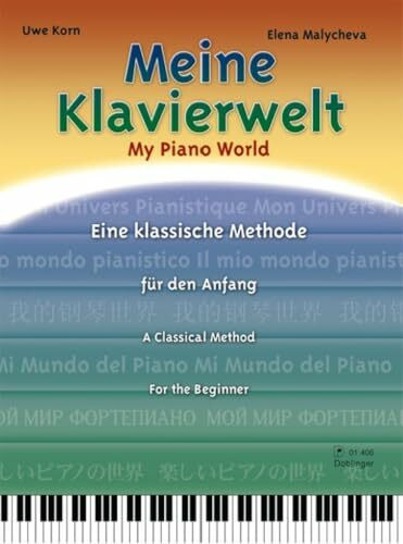 Meine Klavierwelt: Eine klassische Methode für den Anfang. Schritt für Schritt in das Klavierspiel. Die Freude am Erfolg für Schüler und Lehrer ist garantiert