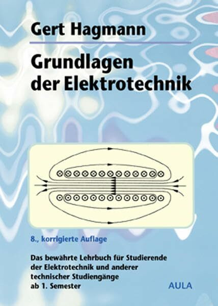 Grundlagen der Elektrotechnik: Das bewährte Lehrbuch für Studierende der Elektrotechnik und anderer technischer Studiengänge ab 1. Semester