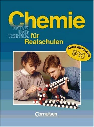 Chemie für Realschulen - Baden-Württemberg: Chemie für Realschulen, Ausgabe Baden-Württemberg, 9./10. Schuljahr