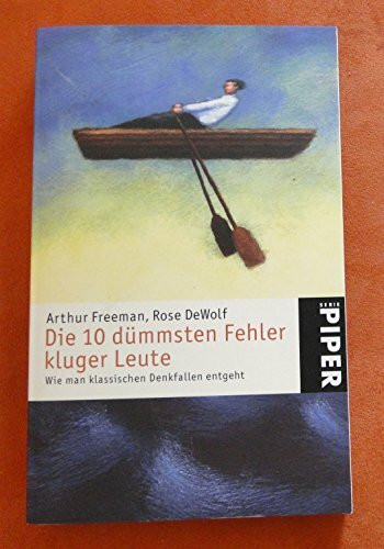 Die 10 dümmsten Fehler kluger Leute: Wie man klassischen Denkfallen entgeht (Piper Taschenbuch, Band 4028)