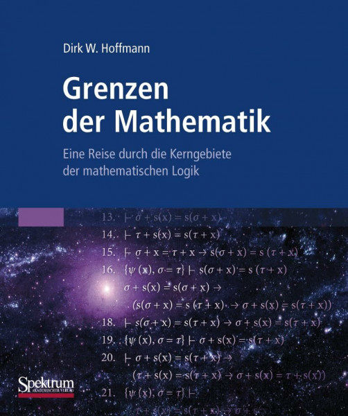 Grenzen der Mathematik: Eine Reise durch die Kerngebiete der mathematischen Logik