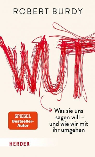 Wut: Was sie uns sagen will – und wie wir mit ihr umgehen