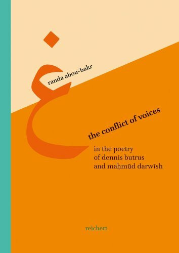 The Conflict of Voices in the Poetry of Dennis Brutus and Mahmud Darwish: A Comparative Study (Literaturen im Kontext. arabisch – persisch – türkisch, Band 19)