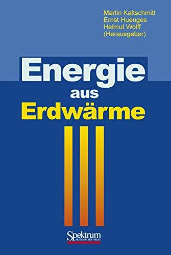 Energie aus Erdwärme: Geologie, Technik und Energiewirtschaft
