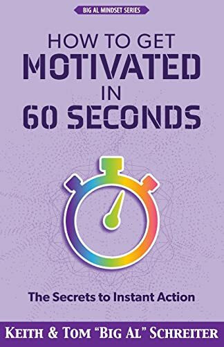How to Get Motivated in 60 Seconds: The Secrets to Instant Action