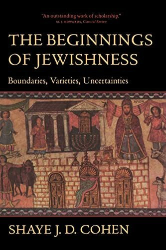 The Beginnings of Jewishness: Boundaries, Varieties, Uncertainties (Hellenistic Culture and Society)