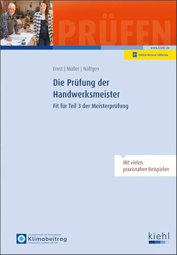 Die Prüfung der Handwerksmeister: Fit für Teil 3 der Meisterprüfung (Prüfungsbücher für Betriebswirte und Meister)