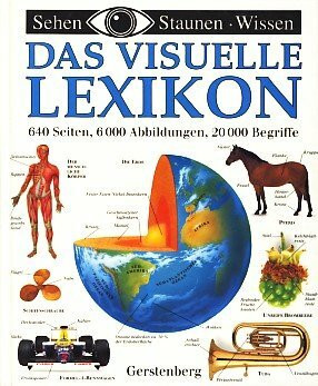 Sehen, Staunen, Wissen: Das visuelle Lexikon. 20 000 Begriffe