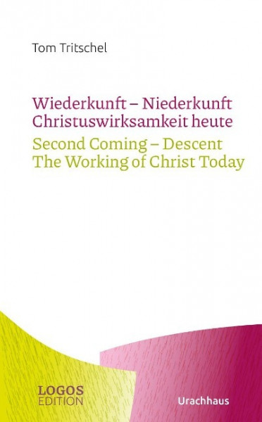 Tritschel,Wiederkunft - Niederkunft Christuswirksamkeit heute / Second Coming - Descent The Working of Christ Today