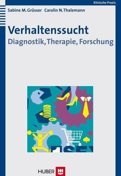 Verhaltenssucht: Diagnostik, Therapie, Forschung