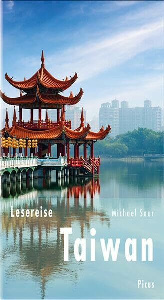 Lesereise Taiwan: Das kleine Reich der Mitte (Picus Lesereisen)