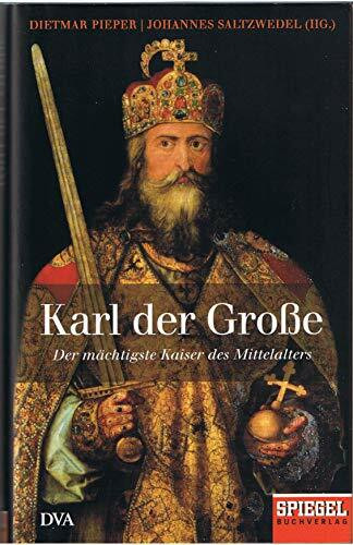 Karl der Große: Der mächtigste Kaiser des Mittelalters - Ein SPIEGEL-Buch