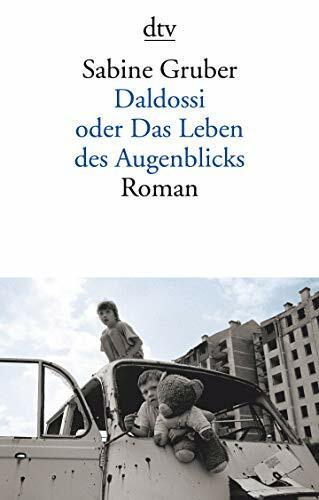 Daldossi oder Das Leben des Augenblicks: Roman