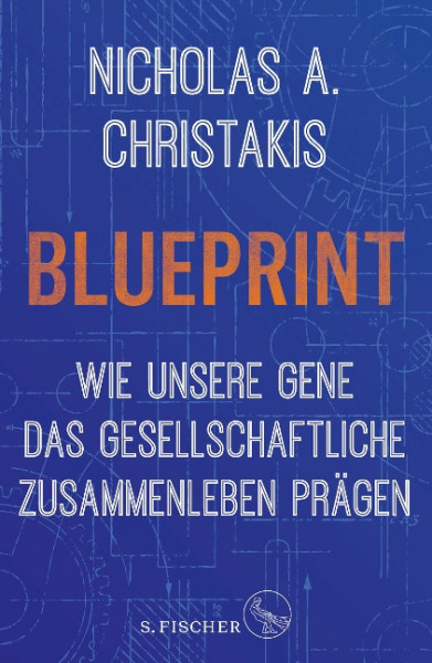 Blueprint - Wie unsere Gene das gesellschaftliche Zusammenleben prägen