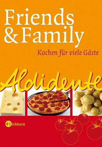 Aldidente - Friends & Family: Kochen für viele Gäste