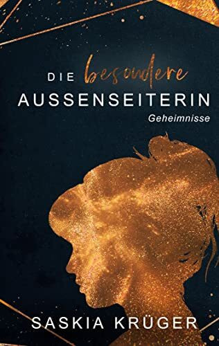 Die besondere Außenseiterin: Geheimnisse