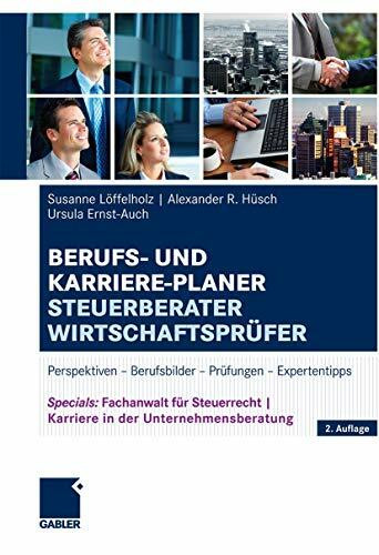 Berufs- und Karriere-Planer Steuerberater | Wirtschaftsprüfer: Perspektiven - Berufsbilder - Prüfungen - Expertentipps