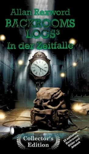 Backrooms Logs3: In der Zeitfalle: "Collector's Edition" mit 22 exklusiven Farbdrucken (Backrooms Logs Collector's Edition)