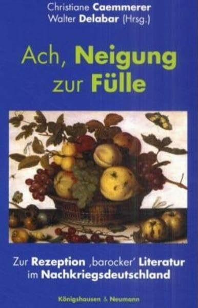 Ach, Neigung zur Fülle...: Zur Rezeption 'barocker' Literatur im Nachkriegsdeutschland
