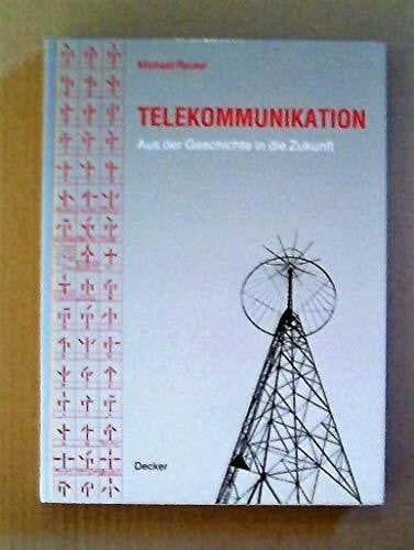 Telekommunikation. Aus der Geschichte in die Zukunft