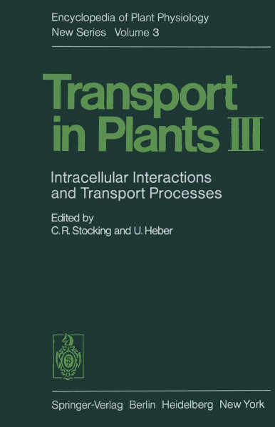 Transport in Plants III: Intracellular Interactions and Transport Processes (Encyclopedia of Plant Physiology, New Series, Band 3)