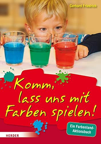 Komm, lass uns mit Farben spielen: Ein Farbenland-Aktionsbuch