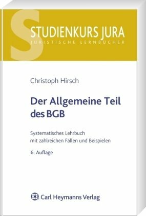 Allgemeiner Teil des BGB: Systematisches Lehrbuch mit zahlreichen Fällen und Beispielen Allgemeiner Teil des BGB: Systematisches Lehrbuch mit zahlreichen Fällen und Beispielen