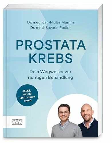 Prostatakrebs – Dein Wegweiser zur richtigen Behandlung: Alles, was du jetzt wissen musst