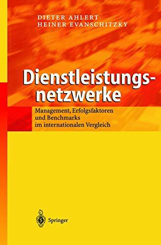 Dienstleistungsnetzwerke: Management, Erfolgsfaktoren und Benchmarks im internationalen Vergleich