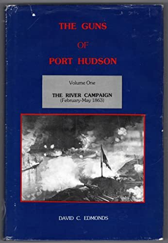 Guns of Port Hudson: The River Campaign