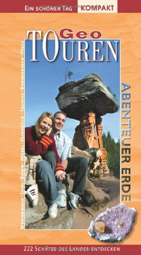 Geo-Touren - Ein schöner Tag kompakt. 222 Schätze des Landes entdecken. Das Buch zur TV-Serie der SWR-Landesschau: Auf Erd-Zeitreise vom Rheinland bis ... Das Buch zur TV-Serie in der SWR Landesschau