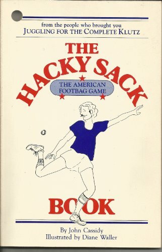 The Hacky-Sack Book: An Illustrated Guide to the New American Footbag Games/W Hacky-Sack