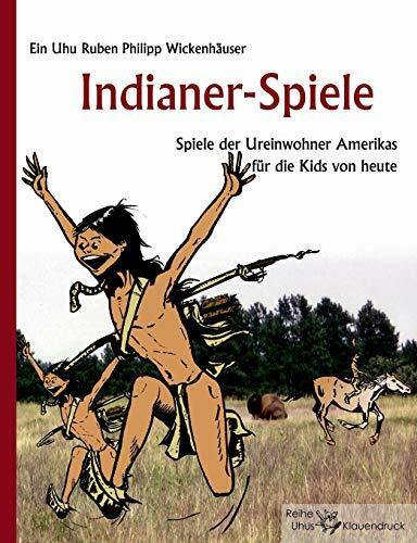 Indianer-Spiele: Spiele der Ureinwohner Amerikas für die Kids von heute