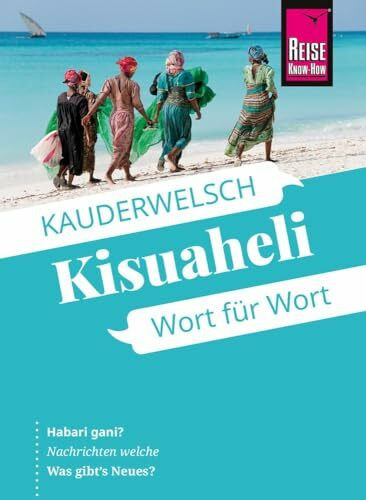 Reise Know-How Kisuaheli - Wort für Wort: Kauderwelsch-Sprachführer von Reise Know-How