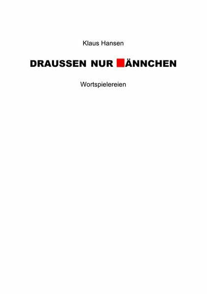 DRAUSSEN NUR ÄNNCHEN: Wortspielereien