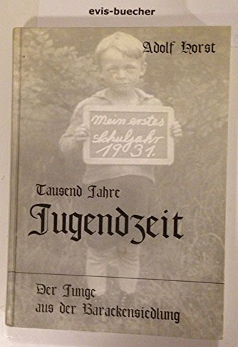 Tausend Jahre Jugendzeit : der Junge aus der Barackensiedlung.