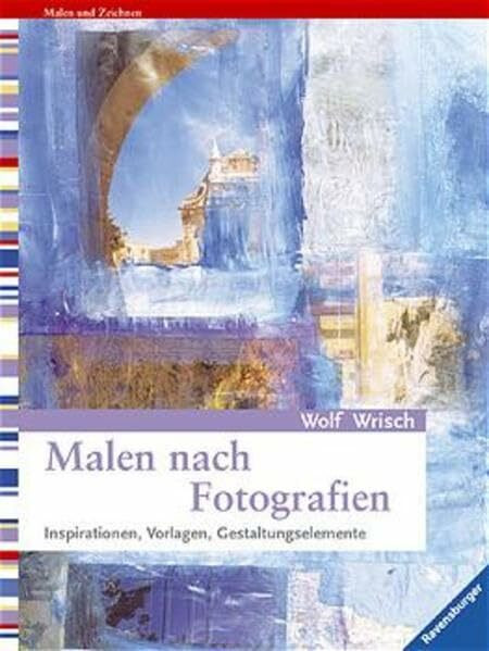 Malen nach Fotografien: Inspirationen, Vorlagen, Gestaltungselemente