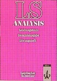 LS Mathematik. Analysis Leistungskurs. Gesamtausgabe. Lösungsheft