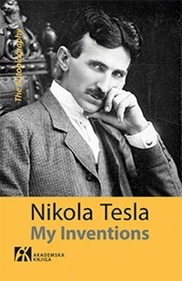 My Inventions : The Autobiography of Nikola Tesla