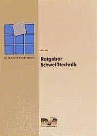 Ratgeber Schweisstechnik (Fachbuchreihe Schweisstechnik)