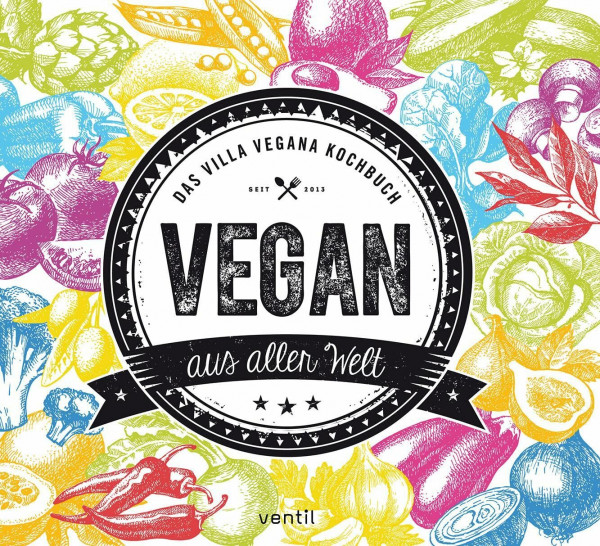 Vegan aus aller Welt: Das Villa Vegana Kochbuch