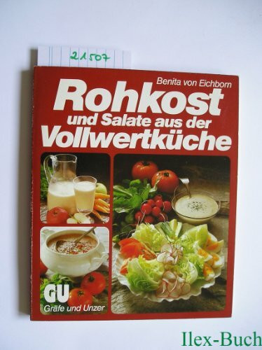 Rohkost und Salate aus der Vollwertküche. Schmackhafte Rezepte und praktischer Rat