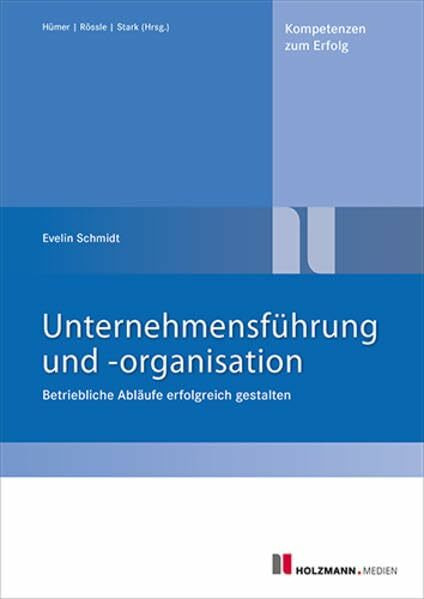 Unternehmensführung und - organisation: Betriebliche Abläufe erfolgreich gestalten