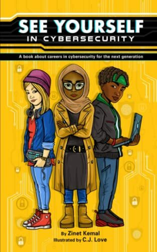 See Yourself in Cybersecurity: A Book About Careers in Cybersecurity for the Next Generation