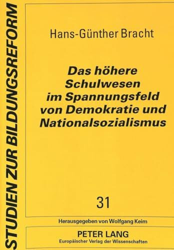 Das höhere Schulwesen im Spannungsfeld von Demokratie und Nationalsozialismus: Ein Beitrag zur Kontinuitätsdebatte am Beispiel der preußischen ... (Studien zur Bildungsreform, Band 31)