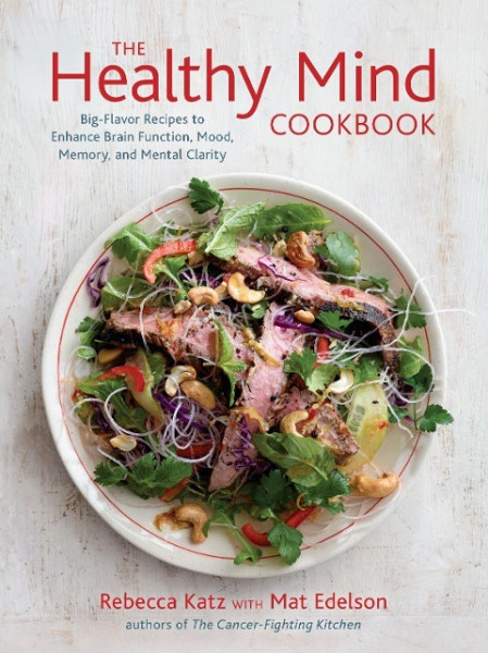 The Healthy Mind Cookbook: Big-Flavor Recipes to Enhance Brain Function, Mood, Memory, and Mental Clarity